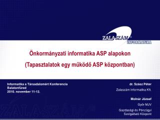 Önkormányzati informatika ASP alapokon (Tapasztalatok egy működő ASP központban)