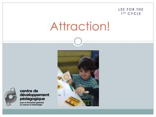 Attraction!