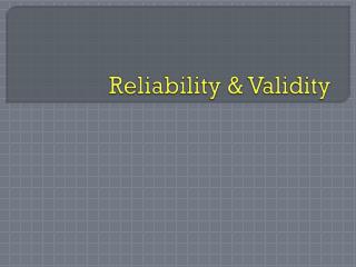 Reliability &amp; Validity