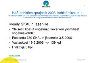 Kysely SKAL:n jäsenille Yleisesti koetut ongelmat, tieverkon yksittäiset ongelmakohdat