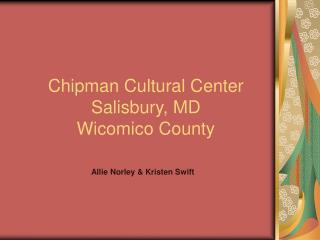 Chipman Cultural Center Salisbury, MD Wicomico County