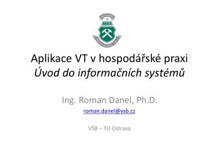 Aplikace VT v hospodářské praxi Úvod do informačních systémů