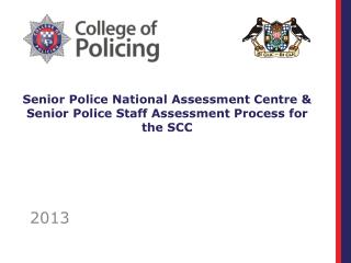 Senior Police National Assessment Centre & Senior Police Staff Assessment Process for the SCC