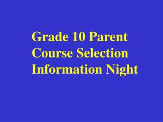 Grade 10 Parent Course Selection Information Night