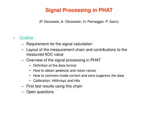 Signal Processing in PHAT (P. Decowski, A. Olszewski, H. Pernegger, P. Sarin)