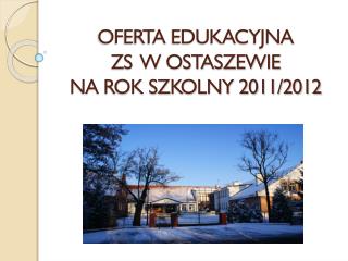 OFERTA EDUKACYJNA ZS W OSTASZEWIE NA ROK SZKOLNY 2011/2012