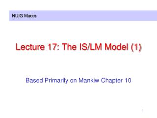 Lecture 17: The IS/LM Model (1)