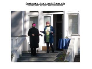 Garden party of cat´s t ree in Franke villa The villa´s owner Mrs Franke during opening speech
