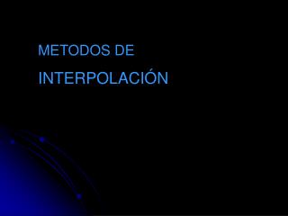 METODOS DE INTERPOLACIÓN