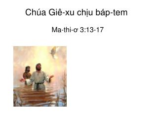 Chúa Giê-xu chịu báp-tem