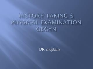 HISTORY TAKING &amp; PHYSICAL EXAMINATION OBGYN