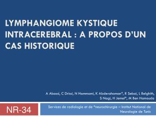 LYMPHANGIOME KYSTIQUE INTRACEREBRAL : A PROPOS D’UN CAS HISTORIQUE