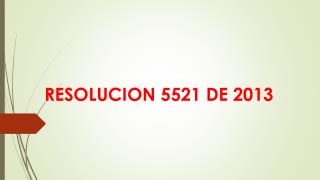 RESOLUCION 5521 DE 2013