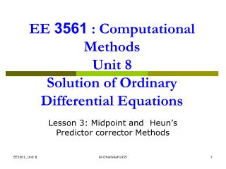 EE 3561 : Computational Methods Unit 8 Solution of Ordinary Differential Equations