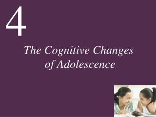 The Cognitive Changes of Adolescence