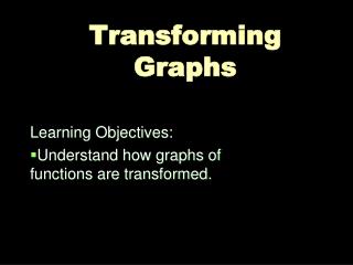 Transforming Graphs