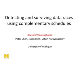 Detecting and surviving data races using complementary schedules