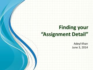 Finding your 
“Assignment Detail”