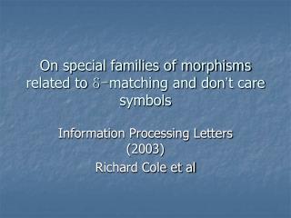 On special families of morphisms related to δ - matching and don ’ t care symbols