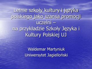 Waldemar Martyniuk Uniwersytet Jagielloński