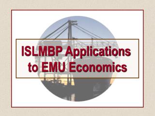 ISLMBP Applications to EMU Economics