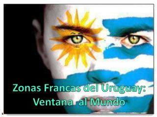 Zonas Francas del Uruguay: Ventana al Mundo