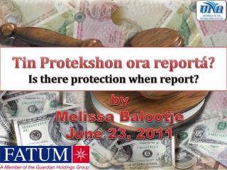 Tin Protekshon ora reportá? Is there protection when report?