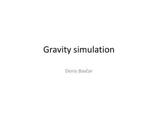 Gravity simulation