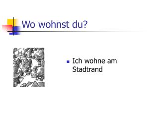 Wo wohnst du?