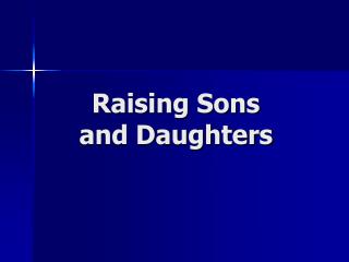Raising Sons and Daughters