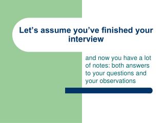 Let’s assume you’ve finished your interview