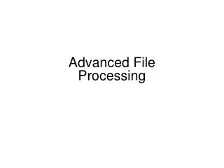 Advanced File Processing
