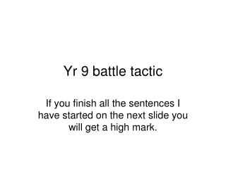 Yr 9 battle tactic