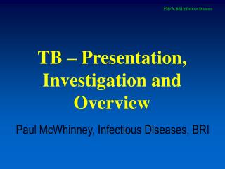 TB – Presentation, Investigation and Overview