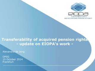 Transferability of acquired pension rights - update on EIOPA‘s work -
