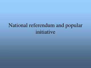 National referendum and popular initiative