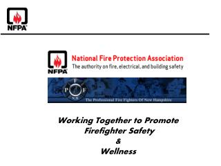 Working Together to Promote Firefighter Safety &amp; Wellness