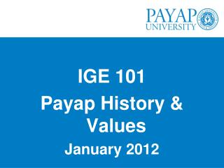 IGE 101 Payap History &amp; Values January 2012