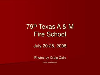 79 th Texas A &amp; M Fire School