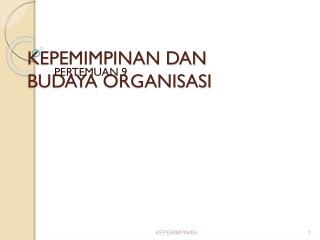 KEPEMIMPINAN DAN BUDAYA ORGANISASI