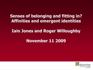 Senses of belonging and fitting in? Affinities and emergent identities