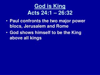 God is King Acts 24:1 – 26:32