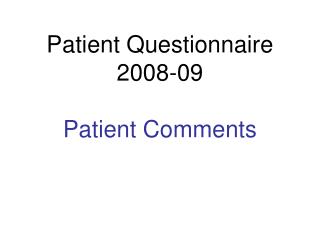Patient Questionnaire 2008-09 Patient Comments