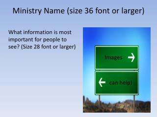 Ministry Name (size 36 font or larger)
