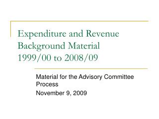 Expenditure and Revenue Background Material 1999/00 to 2008/09