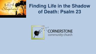 Finding Life in the Shadow of Death: Psalm 23