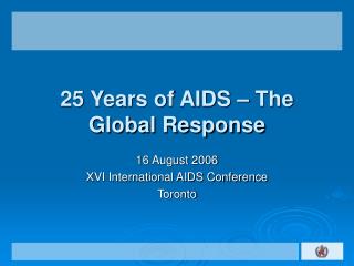 25 Years of AIDS – The Global Response