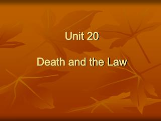 Unit 20 Death and the Law