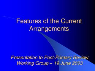 Presentation to Post-Primary Review Working Group – 19 June 2003