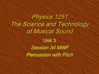 Physics 1251 The Science and Technology of Musical Sound